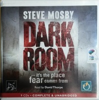 Dark Room....it's the place fear comes from written by Steve Mosby performed by David Thorpe on CD (Unabridged)